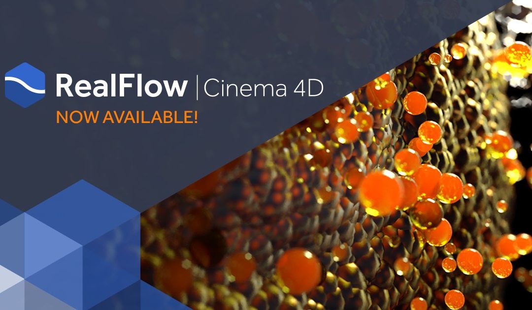 Realflow |Cinema 4D Has Arrived!